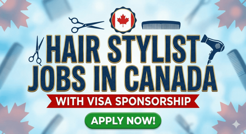 "Featured image text saying Hair Stylist Jobs in Canada with Visa Sponsorship. The image shows salon tools like scissors, a comb, and a hair dryer next to a Canadian maple leaf icon."