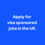 UK VISA SPONSORSHIP JOBS AND HOW TO APPLY